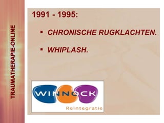 1991 - 1995: CHRONISCHE RUGKLACHTEN. WHIPLASH. TRAUMATHERAPIE-ONLINE 