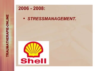 2006 - 2008: STRESSMANAGEMENT. TRAUMATHERAPIE-ONLINE 