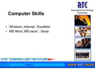 Windows ,Internet : Excellent MS  Word , MS  excel  : Good Computer Skills 