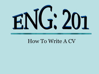 ENG: 201 How To Write A CV 