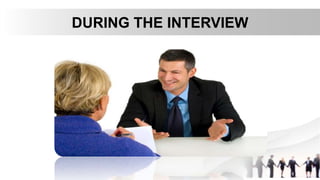 DURING THE INTERVIEW
 