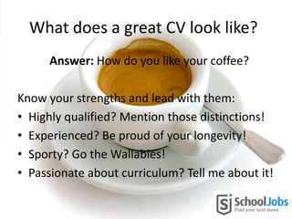 What does a great CV look like?
• The 1st page of your CV is PRIME REAL ESTATE.
It is the cover of Time magazine. It is a ...