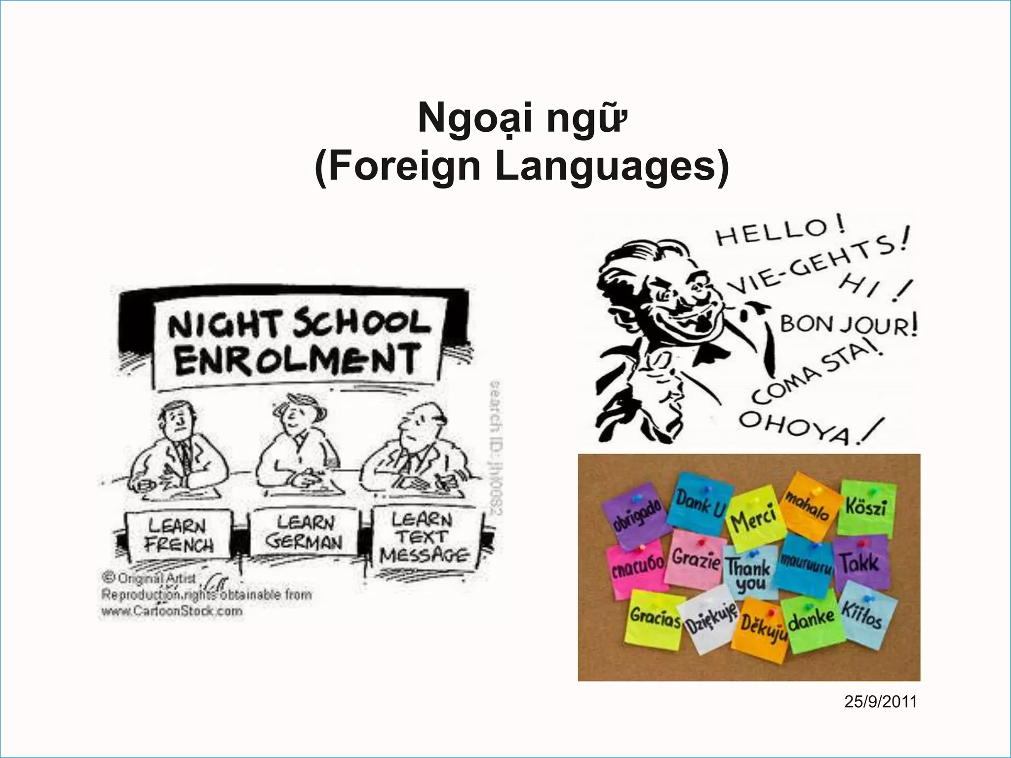 Ngoại ngữ
(Foreign Languages)




                      25/9/2011
 