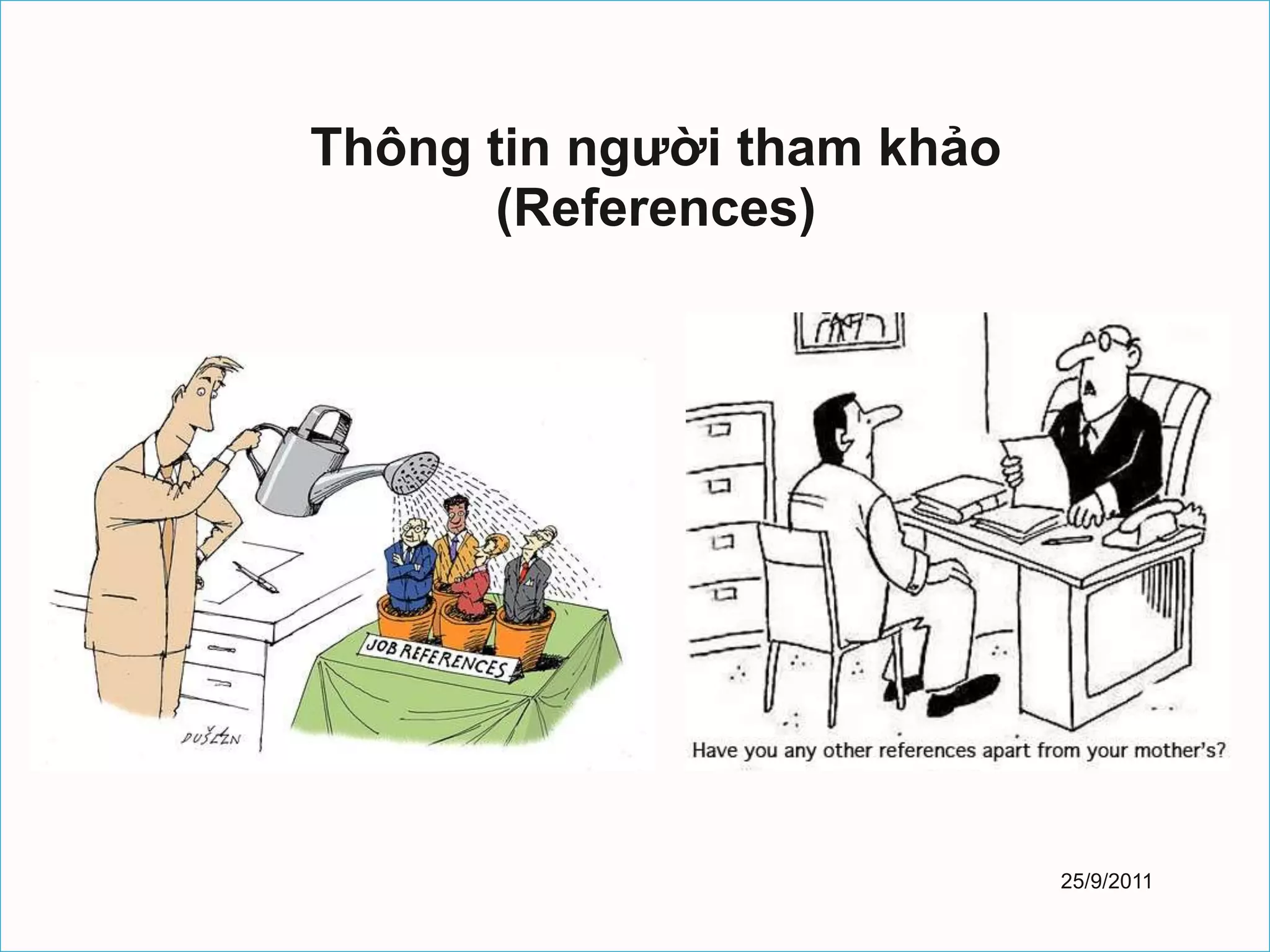 Thông tin người tham khảo
       (References)




                            25/9/2011
 