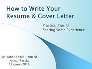 Practical Tips 
                         Sharing Some Experience




By: Taher Abdel-Hameed
      Anwar Resala
     18-June-2011
 