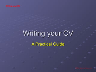 Writing your CV A Practical Guide Writing your CV BizRez Business   Resources 