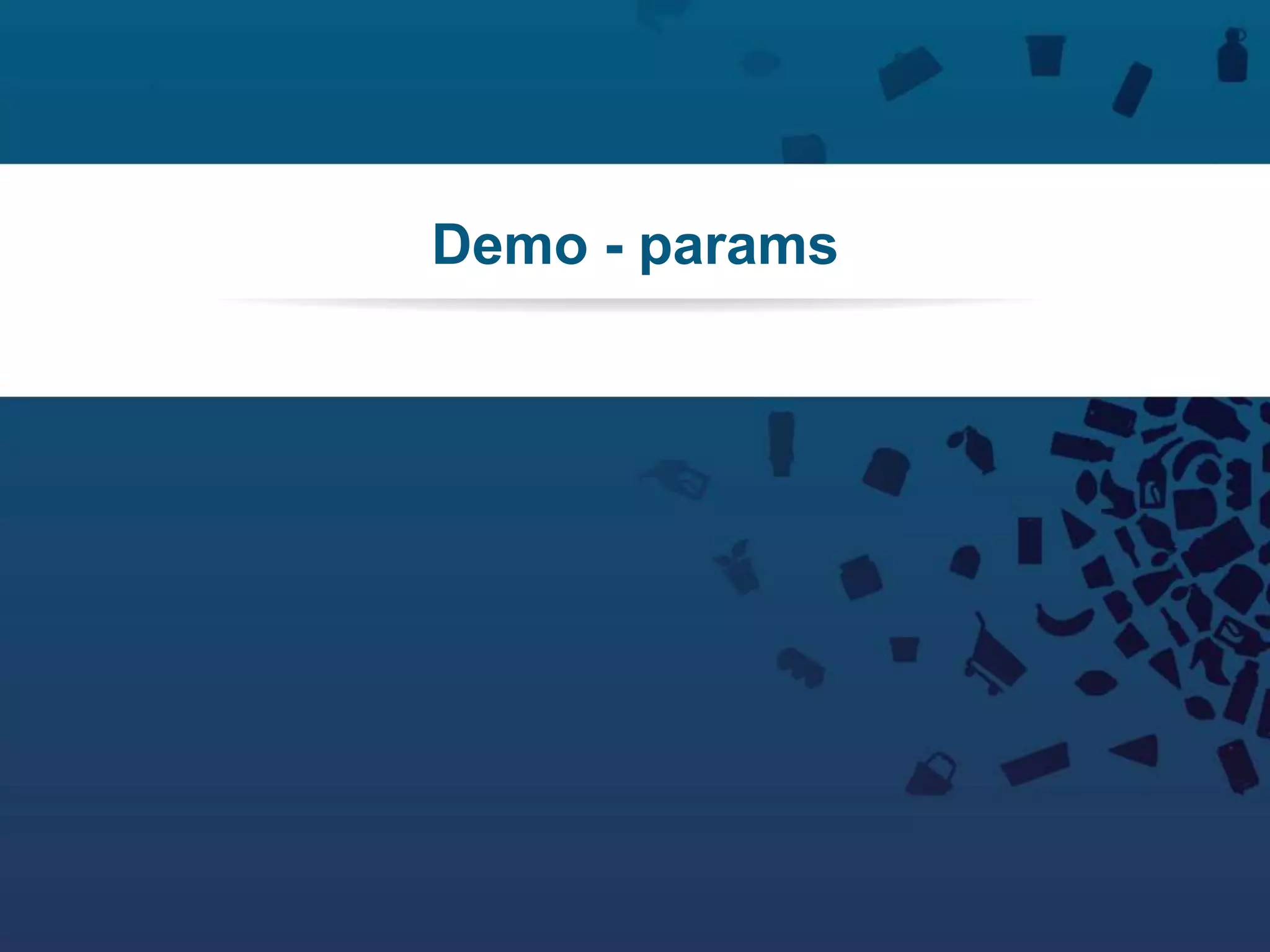41Copyright © 2012 Retalix |
Demo - params
 