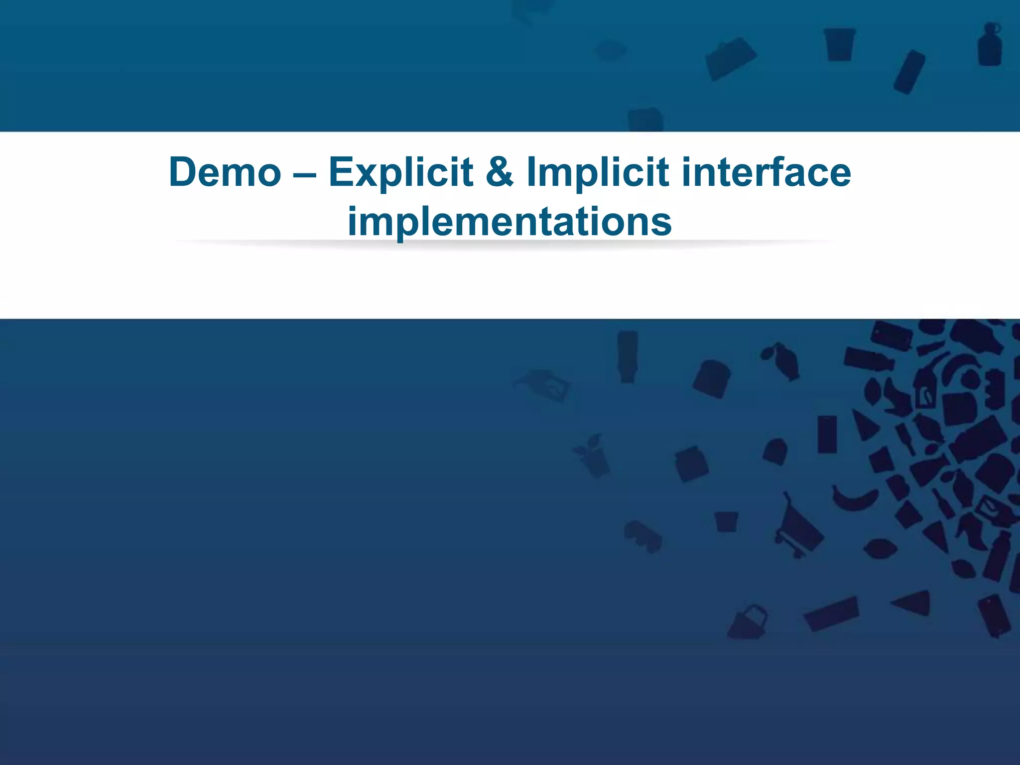 42Copyright © 2012 Retalix |
Demo – Explicit & Implicit interface
implementations
 
