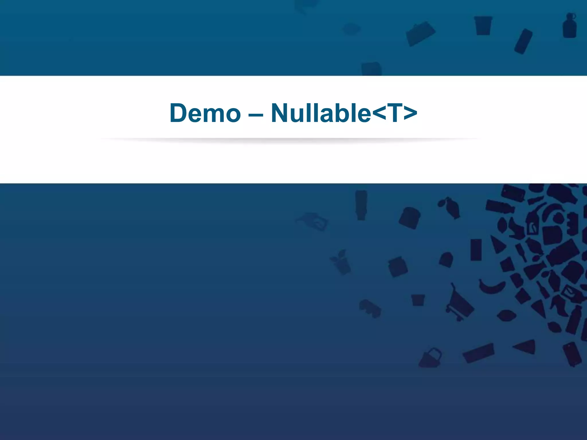 53Copyright © 2012 Retalix |
Demo – Nullable<T>
 
