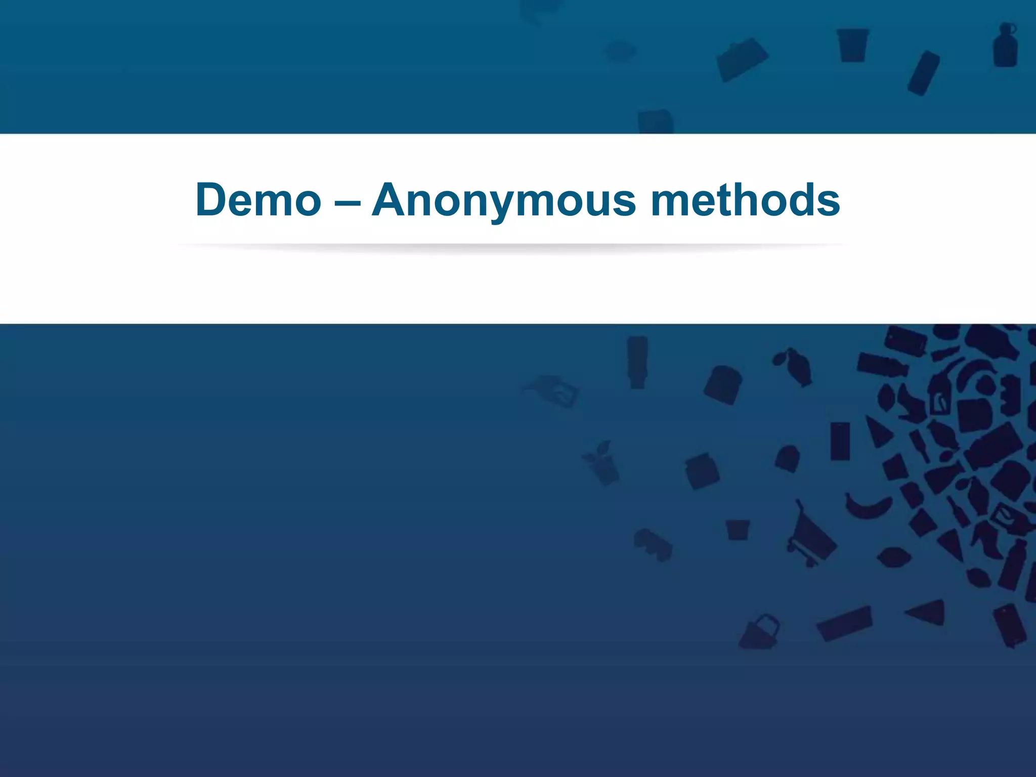 55Copyright © 2012 Retalix |
Demo – Anonymous methods
 