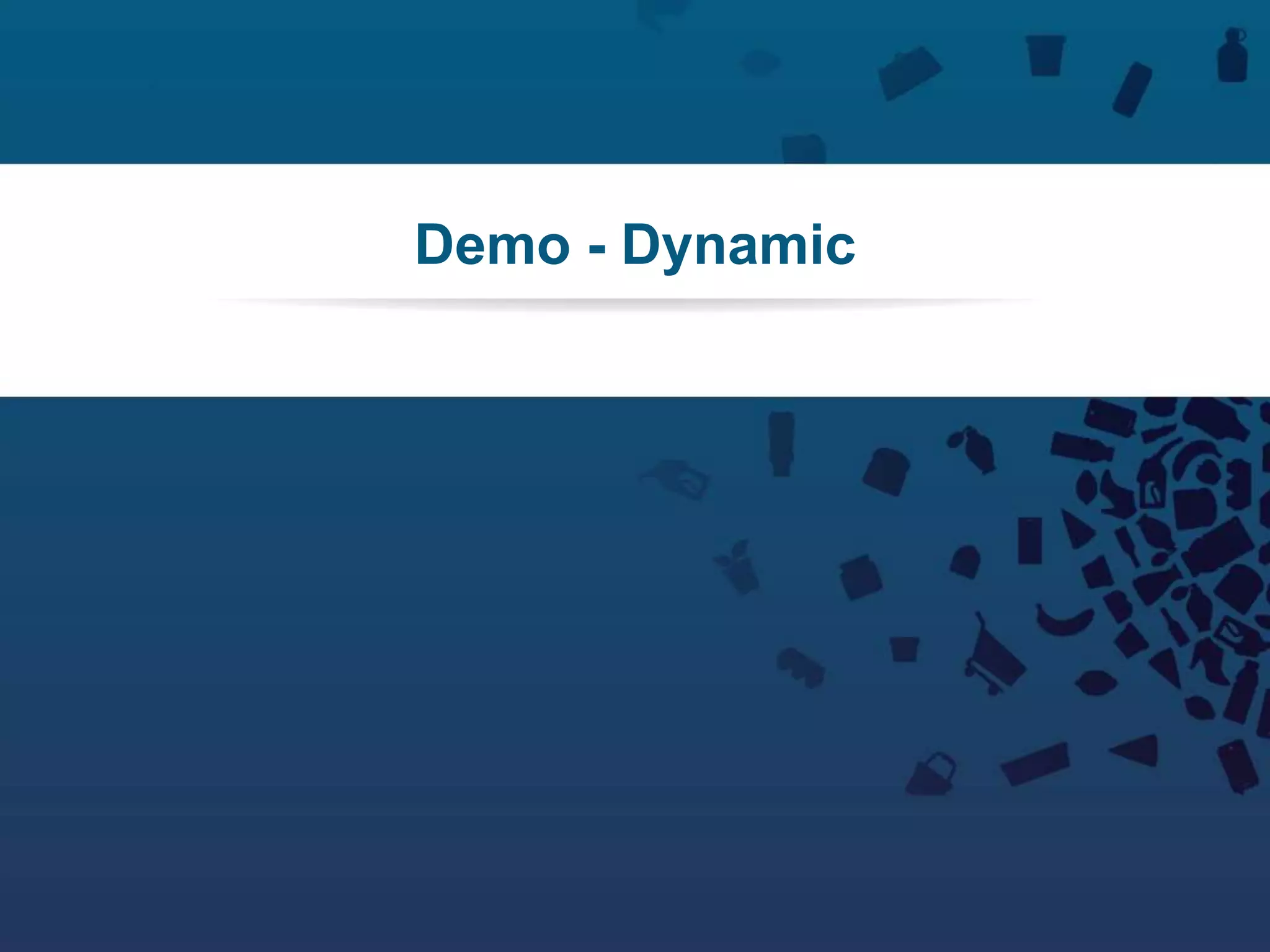 98Copyright © 2012 Retalix |
Demo - Dynamic
 