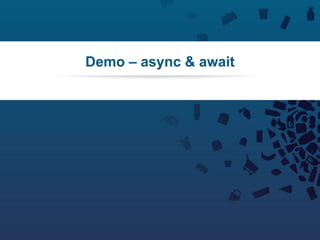 122Copyright © 2012 Retalix |
Demo – async & await
 