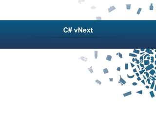 123Copyright © 2012 Retalix |
C# vNext
 