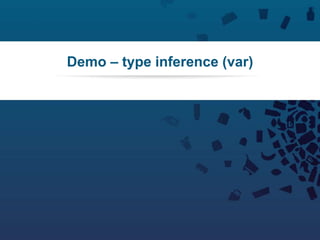 59Copyright © 2012 Retalix |
Demo – type inference (var)
 