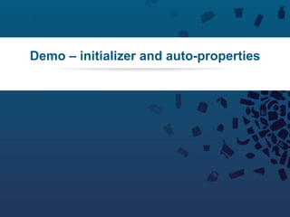 60Copyright © 2012 Retalix |
Demo – initializer and auto-properties
 
