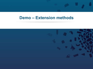 70Copyright © 2012 Retalix |
Demo – Extension methods
 