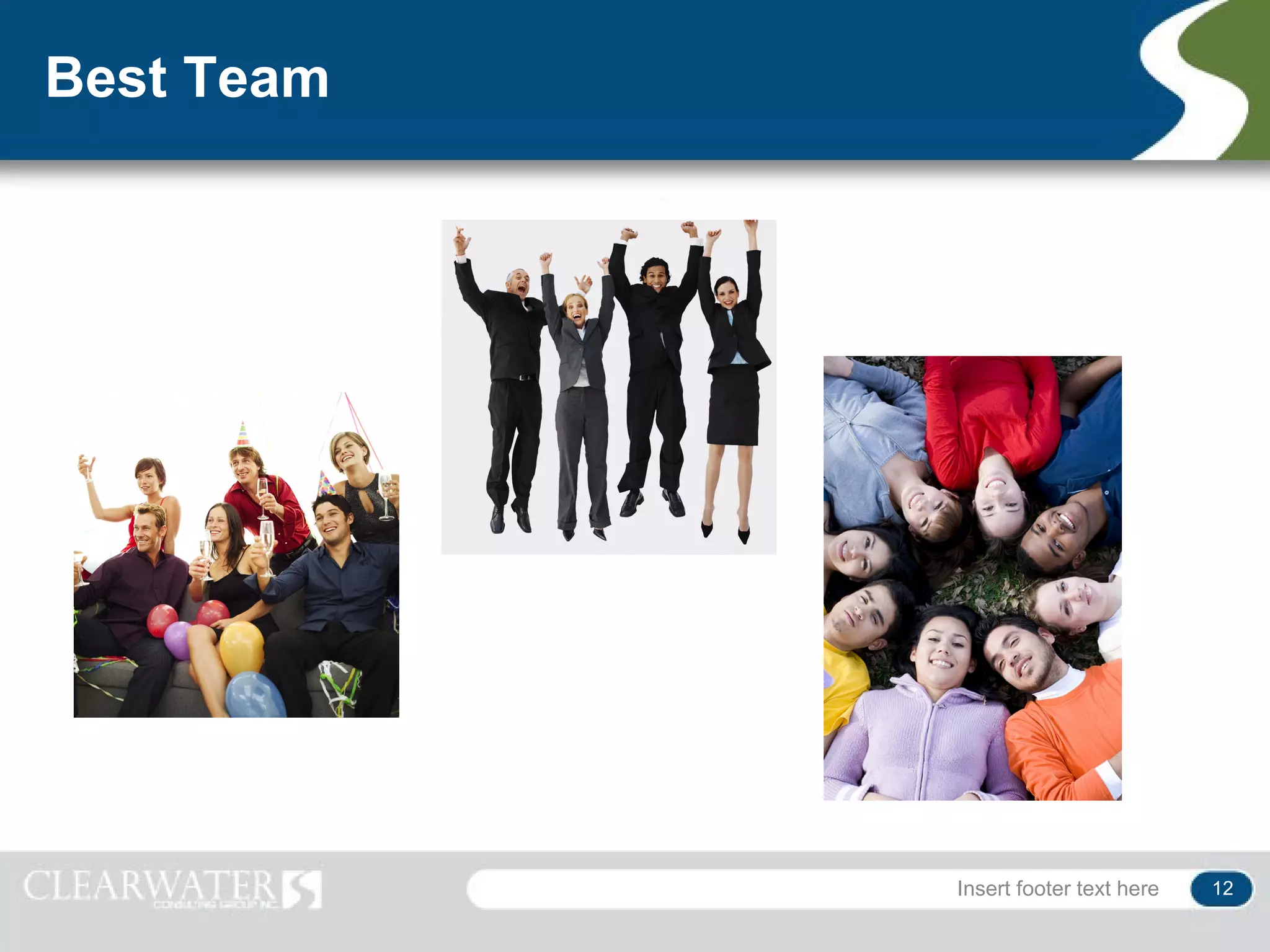 Best Team




            Insert footer text here   12
 