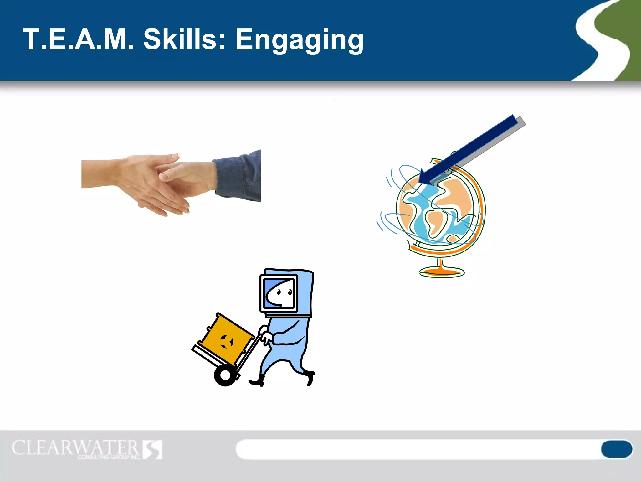 T.E.A.M. Skills: Engaging
 