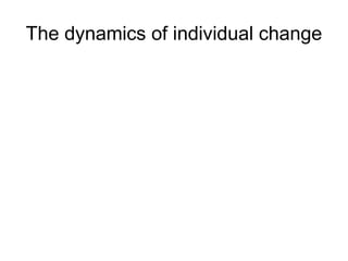 The dynamics of individual change

 