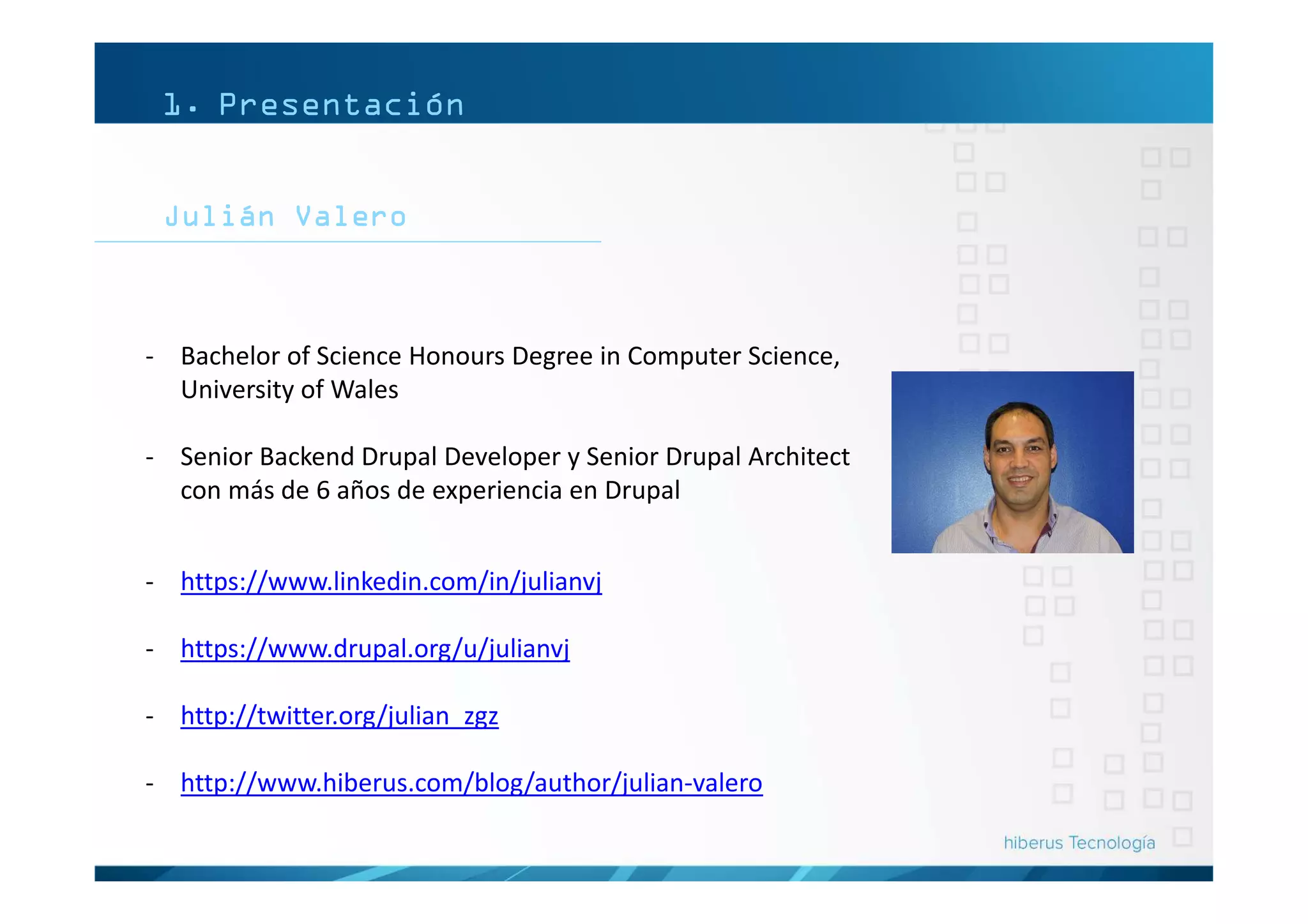 1. Presentación
2. Introducción a Drupal 8
3. Instalación y primeros
pasos
4. Configuración y manejo
5. Módulos contribuidos
6. Gestión Usuarios
7. Idiomas y sitios
multilingües
8. Gestión de la
configuración
Índice
 
