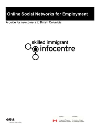 Online Social Networks for Employment
A guide for newcomers to British Columbia
 