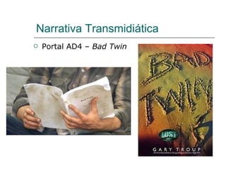 Narrativa Transmidiática Portal AD4 –  Bad Twin 