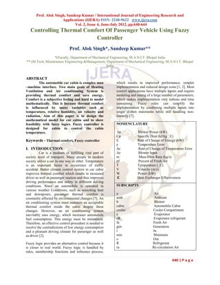 Prof. Alok Singh, Sandeep Kumar / International Journal of Engineering Research and
                      Applications (IJERA) ISSN: 2248-9622 www.ijera.com
                             Vol. 2, Issue 4, June-July 2012, pp.640-644
   Controlling Thermal Comfort Of Passenger Vehicle Using Fuzzy
                           Controller
                              Prof. Alok Singh*, Sandeep Kumar**
                  *(Faculty, Department of Mechanical Engineering, M.A.N.I.T. Bhopal India
** (M.Tech, Maintenance Engineering &Management, Department of Mechanical Engineering, M.A.N.I.T. Bhopal
                                                   India


ABSTRACT
          The automobile car cabin is complex man        which results in improved performance, simpler
–machine interface. Two main goals of Heating            implementation and reduced design costs [1, 2]. Most
Ventilation and Air conditioning System is               control applications have multiple inputs and require
providing thermal comfort and save energy.               modeling and tuning of a large number of parameters,
Comfort is a subjective feeling and hard to model        which makes implementation very tedious and time
mathematically. This is because thermal comfort          consuming. Fuzzy rules can simplify the
is influenced by many variables such as                  implementation by combining multiple inputs into
temperature, relative humidity, air velocity and         single if-then statements while still handling non-
radiation. Aim of this paper is to design the            linearity [7].
mathematical model for car cabin and to show
feasibility with fuzzy logics. Fuzzy controller is       NOMENCLATURE
designed for cabin to control the cabin
temperature.                                              bp           Blower Power (kW)
                                                         Cp            Specific Heat (kJ/kg _C)
Keywords - Thermal comfort, Fuzzy controller             E             Rate of Change of Energy (kW)
                                                         e             Temperature Error
I. INTRODUCTION                                          Δe            Rate of Change of Temperature Error
          Car is a medium of fulfilling vital part of    Δz            Blower Input
society need of transport. Many people in modern         m.             Mass Flow Rate (kg/s)
society utilize a car in one way or other. Temperature   pf            Percent of Fresh Air
is an important factor in occurrence of traffic          T             Temperature (_C)
accident. Better climate control system in car cabin     V             Velocity (m/s)
improves thermal comfort which results in increased      W             Power (kW)
driver as well as passenger caution and thus improves    ε             Heat Exchanger Effectiveness
driving performance and safety in different driving
conditions. Since an automobile is operated in           SUBSCRIPTS
various weather Conditions, such as scorching heat
and downpours, passenger thermal comfort is              a                        Air
constantly affected by environmental changes [7]. An     amb                      Ambient
air conditioning system must maintain an acceptable      b                        Blower
thermal comfort inside the cabin despite these           cabin                    Automobile Cabin
changes. However, an air conditioning system             cooler                  Cooler Compartment
inevitably uses energy, which increases automobile       e                        Evaporator
fuel consumption. This energy must be minimized.         eR                      Evaporator refrigerant
Therefore, an effective control procedure is needed to   fa                      Fresh Air
resolve the contradictions of low energy consumption     gen                     Generation
and a pleasant driving climate for passenger as well     i                       In
as driver [2].                                           min                     Minimum
                                                         o                       Out
Fuzzy logic provides an alternative control because it   R                       Refrigerant
is closer to real world. Fuzzy logic is handled by       ra                      Re-circulation Air
rules, membership functions and inference process,

                                                                                               640 | P a g e
 
