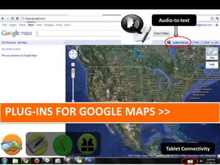 Audio-to-text Plug-ins for google maps >>Tablet Connectivity