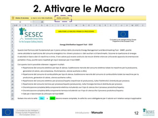 Co-funded by the Intelligent
Energy Europe Programme of
the European Union 12
2. Attivare le Macro
Introduzione – Manuale
 