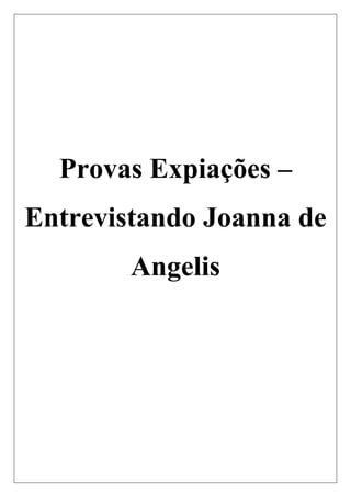 Provas Expiações –
Entrevistando Joanna de
Angelis
 