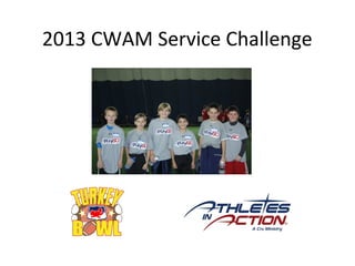 2013 CWAM Service Challenge

 