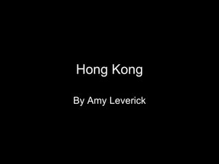 Hong Kong By Amy Leverick 
