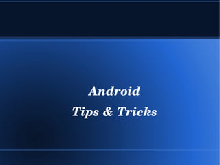 Android
    Tips & Tricks


          
 