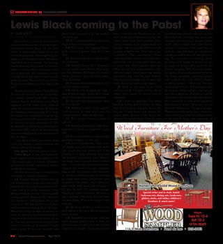 R18  | SceneNewspaper.com | April 2016
ENTERTAINMENT // CONCERT WATCH
BY JANE SPIETZ
Being funny is serious business for
satirist/comedian/social critic/playwright/
author/actor Lewis Black. He not only
strives to make people laugh, but is also
extremely passionate about expressing his
opinions about subject matter that others
might find too controversial. The Grammy
Award winning Black takes on politics,
religion, current events, and many other
topics with ease. His outspoken nature
reminds one of the styles of such comedic
greats as Lenny Bruce and George Carlin.
He has been referred to as ‘the king of the
rant.’
Black’s television series, Lewis Black’s
The Root of All Evil, ran for 18 episodes
on Comedy Central until 2009, and his
popular Back in Black with Lewis Black
segments on The Daily Show continue
today. He was cast in the role of Anger in
the Academy Award winning 2015 Pixar
film Inside Out. Black played Ezra Merkin
on the acclaimed ABC miniseries Madoff
in 2016, a role he is very proud of. He
has appeared in feature films and has done
specials for HBO, and he has also authored
three best-selling books and written more
than 40 plays.
Lewis Black recently phoned me from
Colorado during a massive snowstorm
before a sold out show there.
Jane Spietz: Were you funny as a kid?
Lewis Black: I was surrounded by
funny people, so that really helped me. So
I developed a sense of humor. I picked it
up from my friends. I gravitated toward
people who were funny.
JS: How did you make the switch from
playwright to standup comedian?
LB: It wasn’t difficult. I’d been writing
and writing and writing, and I was really
beating my head against a brick wall.
I was tired of it. In the meantime, I was
doing standup on the side. Then we started
running a small theater in the basement
of a restaurant in Manhattan, which had
a bar in it. We did theater out of there
and I started introducing all of the plays.
We started doing one night of standup in
there. As I got more and more comfortable,
I started to develop what one would call an
act. That was what people seem to gravitate
toward. It was like all of a sudden I could
make a living. By the time you’re 40, and
you’re broke, you kind of go, ‘oh, maybe I
should do this.’
JS: Is it uncomfortable for you to let
loose in front of your parents?
LB: No, never. My language doesn’t
bother them. I learned most of it from
them.
JS: Who are some of your major come-
dic influences?
LB: Richard Pryor, Kurt Vonnegut,
George Carlin, Lenny Bruce, Paul Krass-
ner, Bob Newhart, Bill Hicks, Lily Tomlin,
Shelley Berman. Those are pretty major.
There are others.
JS: You have described yourself as shy. I
find that hard to believe.
LB: No, it’s true. It’s easier on stage. I
have no fear on stage. I’m not shy if I know
people, but yeah, I’m a little withdrawn.
JS: Are there any topics that are taboo
in your routine?		
LB: Nothing. I mean, I have used the
word abortion to show that I can’t do
comedy about it. That’s the only topic.
JS: What is your favorite subject to
take on?
LB: Stupidity. Stupidity in high places,
stupidity in low places. Stupidity in gen-
eral.
JS: You’ve also talked a lot about health
insurance companies in your act.
LB: They’re unbelievable. What coun-
try decides going to improve their health
care system and then invites part of the
problem to sit down and help them solve
the problem? It’s senseless. There always is
this thing, and it’s not just Bernie Sanders’
idea – it’s a basic idea. Somehow there’s this
thought that business is more important
than people. The problem with capitalism
is, whether you like it or not, we are living
in a time when money has become more
important than people. And I don’t care
what people think about that sentence, by
the way. I’m tired of it. Enough’s enough.
People are really important. We have to
figure this out. Everybody kind of wants
the same thing. What we’re doing is really
madness.
JS: Speaking of Bernie Sanders, you
have said that you are a Bernie supporter
and a socialist.
LB: Everybody sees it as like, ‘well, you
know he’s not going to win.’ I think the
win is having a socialist run. From the time
I was a kid, I thought that this made more
sense. I worked for Republicans to run
and I worked for Democrats to run, and
I didn’t really enjoy their company. There
were no socialists in the neighborhood so I
thought, well this is good. There’s nobody
around to bother me. Now you’ve got
a candidate. That’s extraordinary. That’s
really remarkable. People don’t realize how
remarkable that is. There hasn’t been one
in my lifetime. There may have been one
other, but this is a major candidate. You
take small steps. I don’t know how people
don’t realize that. That’s the price. America
lives at the speed of light and we move like
snails. Bernie has made a huge impact.
JS: What do you make of the 2016
election overall? Certainly there’s a lot of
fodder there among the current crop of
candidates.
LB: I think it’s appalling. The media
has been reckless and the media has been
kind of as stupid as they were during the
Iraq war. Trump knows how to play the
media, while the fact is that the media
also lets Trump play them. He’s the only
candidate who phones, who calls in. You
don’t allow that. They give him more time;
they give him more space because he says
‘stuff.’ They certainly don’t know how to
ask him a question. They allow him to
rattle on. And they don’t put the kind of
pressure on him in terms of their question-
ing. They just kind of let him go. It’s all
so tiring. CNN brings on this person; she
is a political analyst who works for the
Trump campaign. Well, that’s not a politi-
cal analyst. That’s someone who works for
the Trump campaign. A political analyst
who works for Ted Cruz, Hillary Clinton,
or Bernie Sanders – they’re not. I’m tired
of listening to them. And you don’t need
six of them telling you what you just saw
and what it all means. And they’ve run this
thing down our throats. And this isn’t the
way it should be. It’s been a year that this is
been going on. A year! There’s got to be an
adult who finally goes, ‘Enough is enough.
Nobody should be doing this.’ There’s no
other country on earth that subjects them
to this kind of thing. And meanwhile, all
Lewis Black coming to the Pabst
Hours:
Tues-Fri 10-4
Sat 10-2
or by appt.
Special order and in stock Amish
bedroom sets, dining sets, bookcases,
gliders, desks, end tables, children’s
furniture & much more!
116 S. Main Downtown • Fond du Lac • 926-9663
Wood Furniture For Mother’s Day
Handcrafted Solid Wood Furniture
 