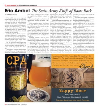 R30  | SceneNewspaper.com | April 2016
ENTERTAINMENT // POSTCARD FROM MILWAUKEE
BY BLAINE SCHULTZ
If Eric Ambel’s name does not ring a bell,
consider that since 1981 he has toured and
made records with the likes of Joan Jett and
Steve Earle. Yes, Amble has been a Blackheart
and a Duke. He has been a member of the
Del-Lords and the Yayhoos (with Georgia Sat-
ellite Dan Baird). His mentors as a producer
include Ritchie Cordell, Lou Whitney and
Jim Dickinson, and he has produced albums
for The Bottle Rockets, Mojo Nixon, Marshall
Crenshaw and Nils Lofrgren.
Technically a Batavia, Illinois ex-patriate,
Amble spent his summers in Fontana, Wiscon-
sin on the shores of Lake Geneva. For six years
(until rising rents shut them down) Ambel co-
owned the Lakeside Lounge, perhaps NYC’s
most-music bar featuring live music.
For the last fifteen years Ambel has
co-owned and operated Cowboy Technical
Services, a recording studio in Brooklyn. As
a player himself, his perspective offers advan-
tages.
“At my place I have a lot of instruments
and amps,” Ambel said “I might only use that
electric sitar a couple times a year, but when
David Hidalgo walked into my place that’s the
first thing he grabbed. Whatever it takes to be
inspired.”
Somewhere along the way, Ambel found
time to record his fourth solo album, “Lake-
side.”
A few years ago ex-Squirrel Nut Zippers
leader Jimbo Mathus recorded an album with
Eric at the board, and when the time was right
Mathus returned the favor.
“I had been thinking about having Jimbo
produce me since I produced his ‘White Buf-
falo’ record,” Ambel said. “I needed Jimbo in
NYC for some session work and it seemed
like a good time to do some recording for me.
That was it.”
With help from Phil Cimino on drums
and Keith Christopher on bass, Mathus
pitched in where needed with Amble handling
most guitar and bass duties.
“Here Comes My Love,” ramps things up
to a nice start. With a laid back groove and
slow rolling drums, add Ambel’s relaxed vocals
and this platter could be bouncing off a satel-
lite in Shreveport, circa 1964. “Hey Mr. DJ,”
and its sardonic viewpoint might very well
be the result of working with Bottle Rockets
Brian Henneman. The punchy low end guitar
riffage of “Have Mercy,” nails a timeless rock
sound, while “Let’s Play With Fire,” has a
Telecaster twang.
The ten song album really is an album. The
vinyl version is a limited, signed, and num-
bered LP that includes a download card with
links to both CD quality and Hi-Res 192/24
bit digital versions of the album.
The vibe of the album reflects an intuitive,
from-the-gut approach. “Massive Confusion,”
nods to the long shadow of the Ramones
clocking in at 1:56 and “Money,” is a power
trash take on the Barret/Strong standard.
“My last solo record, 2005’s ‘Knuckle-
head,’ was a collection of songs from differ-
ent sources and sessions,” Ambel said. “As I
thought about making a new record I knew I
wanted to have a producer rather than do it
myself, and I wanted to record quickly in a
batch of one or two sessions.”
Ambel’s experience behind the board
translates well to the other side of the glass.
“There’s always something new in the
studio. I’m fortunate to work very often
producing lots of great artists. There’s no one
way to work,” he said. “You have to have a
good plan, but keep your mind open for the
unexpected.”
There were times when he acknowledged
his name was going on the front of the record
and Mathus’ was going on the back.
“I was happy to have Jimbo let me know
when he thought that take was ‘the one,’ or to
have him suggest a part or an instrument. It
was great to have a conversation with another
person instead of myself.”
They made some inspired choices.
Ambel’s cover of Gillian Welch’s “Miss
Ohio,” builds and morphs into a massive
guitar solo, one that eventually quotes from
“Hey Joe.” Not bad for a guy who once
claimed he couldn’t play Hendrix. The stri-
dent drumming of “Don’t Make Me Break You
Down,” offers up a claustrophobic compressed
groove, complimented by guitar tone not far
removed from that of Neil Young. This is the
sound of a tremolo-throbbing amplifier on the
verge of blowing up.
Yet “Buyback Blues,” is the album’s center-
piece, a towering minor key tune that sounds
like Albert King in an unhappy mood. Like
those old Slim Harpo records, you’d swear you
can hear the weather on this one.
Eric Ambel The Swiss Army Knife of Roots Rock
Happy Hour
Mon-Thurs 3:00-5:30.
Open Fridays and Saturdays until midnight.
Downtown Neenah next to the historic Clocktower
CPA
Introducing the “CPA” Custom Pale Ale from Lion’s Tail
Brewing Co. The world’s only craft beer where YOU are the
brewmaster - choose from our 10 varieties of whole leaf hops and
then load your beer up with the fresh hop aromas and flavors by
dry-hopping your beer right in our taproom.
Cheers!
 