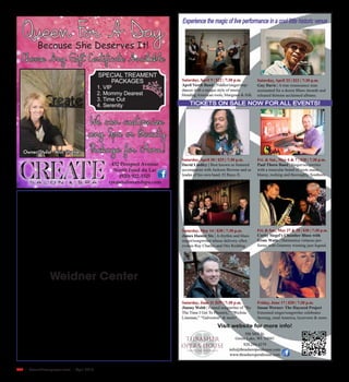R32  | SceneNewspaper.com | April 2016
Weidner Center
432 Prospect Avenue
North Fond du Lac
(920) 922-3325
createsalonandspa.com
Queen For A DayBecause She Deserves It!
Choose Any Gift Certificate Available
SPECIAL TREAMENT
PACKAGES
1. VIP
2. Mommy Dearest
3. Time Out
4. Serenity
We can customize
any Spa or Beauty
Package for Mom!Owner/Stylist - Arin Stueber
Experience the magic of live performance in a cool little historic venue
TICKETS ON SALE NOW FOR ALL EVENTS!
506 Mill St.
Green Lake, WI 54941
920.294.4279
info@thrasheroperahouse.com
www.thrasheroperahouse.com
Visit website for more info!
Saturday, April 9 | $22 | 7:30 p.m.
April Verch Band | Fiddler/singer/step-
dancer with a unique style of music
blending American roots, bluegrass & folk.
Saturday, April 23 | $23 | 7:30 p.m.
Guy Davis | A true renaissance man
nominated for a dozen Blues Awards and
released thirteen acclaimed albums.
Saturday, April 30 | $25 | 7:30 p.m.
David Lindley | Best known as featured
accompanist with Jackson Browne and as
leader of his own band, El Rayo-X.
Fri. & Sat., May 6 & 7 | $28 | 7:30 p.m.
Paul Thorn Band | Singer/songwriter
with a muscular brand of roots music -
bluesy, rocking and thoroughly Southern.
Saturday, May 14 | $30 | 7:30 p.m.
James Hunter Six | A rhythm and blues
singer/songwriter whose delivery often
evokes Ray Charles and Otis Redding.
Fri. & Sat., May 27 & 28 | $30 | 7:30 p.m.
Corky Siegel’s Chamber Blues with
Ernie Watts | Harmonica virtuoso per-
forms with Grammy winning jazz legend.
Saturday, June 11 |$29 | 7:30 p.m.
Jimmy Webb | Famed songwriter of “By
The Time I Get To Phoenix,” “Wichita
Lineman,” “Galveston” & more!
Friday, June 17 | $20 | 7:30 p.m.
Susan Werner: The Hayseed Project
Esteemed singer/songwriter celebrates
farming, rural America, locavores & more.
 