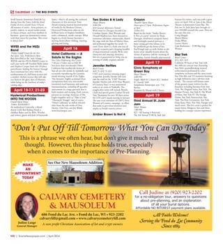 R40  | SceneNewspaper.com | April 2016
CALENDAR // THE BIG EVENTS
Stroll historic downtown Fond du Lac
during Tour the Town, held the third
Friday of every month from 5-8 p.m.
All manner of artists - from painters, to
jewelry makers, to mixed media artists,
to cheese artisans, and every medium in
between - grace our downtown’s venues
with their wares for purchase. This event
is always free!
WiFEE and the HUZz
Band
Thelma Sadoff Center for the Arts
Bar opens 7pm, Performance 8pm.
Best described as the “new vintage,”
WiFEE and the HUZz BAND is sure to
rock your socks off! Vocalists Ruby James
and Stephen Cooper front this 10-piece
powerhouse, leading the listener through
their emotional love story with the
reinforcement of a full horn section and
a smokin’ rhythm section that will take
you back to the glory days of Motown
while being on the forefront of today’s
cutting edge.
April 15-17, 21-23
Hysterical Productions:
INTO THE WOODS
Grand Opera House
Tickets: $24/$20/$15
An ambivalent Cinderella, a blood-
thirsty Little Red Riding Hood, a
childless Baker and his Wife. Witches
and wolves, giants and Jack (of beanstalk
fame)—they’re all among the cockeyed
characters in this irreverent Tony
Award-winning musical deconstruction
of works by the Brothers Grimm.
Hysterical Productions takes on the
brilliant lyrics of Stephen Sondheim
with a whimsical, wordy concept. What
begins as a lively fantasy becomes a
moving lesson about wishing, wanting,
gaining and losing.
April 16
Hotel California — A
Salute to the Eagles
Fox Cities Performing Arts Center
7:30 pm | Tickets start at $28.50
For more than two decades, Hotel
California has touched the hearts of
fans all over the world, by faithfully and
accurately reproducing the Grammy
award winning sounds of the Eagles.
This dynamic, highly acclaimed show
incorporates their very own world
renowned vocal harmony, and authentic
instrumentation, including all specialty
instruments in a stage spectacle that is
both modern and exciting. Each concert
presents an exciting, showcase of The
Eagles megahits such as “Take it Easy”
“Heartache Tonight” and of course
“Hotel California” as well as selected
titles from the solo works of Don
Henley, Glen Frey, and Joe Walsh.
www.foxcitiespac.com
Two Dudes & A Lady
Meyer Theatre
8:00 PM
$10 General Admission (Seated)
With roots in Chicago’s Second City,
Caroline Quinn, Matt Worzala and
Donald Shadian have been featured in
numerous television commercials, shared
the stage with the likes of Martin Short
and performed together for nearly 15
years. Every show is a fresh new mix of
comedy scenarios and a heaping handful
of improvisational comedy. With crazy
characters and amazing chemistry,
this trio is guaranteed to bring you an
evening of wildly original comedy!
Jennifer Nettles
Resch Center
$49.75, $39.75, $25
CMT and Grammy-winning singer/
songwriter Jennifer Nettles will soon
rule the road on the “CMT Presents
Jennifer Nettles with 2016 Next Women
of Country Tour,” it was announced
today at an event in Nashville. The
sought-after ticket will include Brandy
Clark and special guests Lindsay Ell and
Tara Thompson for over 30 dates across
the USA and Canada starting in January.
The tour is an extension of CMT’s Next
Women of Country campaign, an effort
that seeks to give more attention and
airplay to female country artists.
Amber Brown Is Not A
Crayon
Thrasher Opera House
Doors open 2:15pm. Performance begins
at 3pm
Tickets $13
Based on the book, “Amber Brown
Is Not a Crayon” written by Paula
Danziger, ArtsPower’s uniquely funny
and forthright musical portrays a
feisty young girl who refuses to let
her problems get the better of her.
You’ll laugh and cry with Amber as she
learns some valuable lessons about the
virtues of patience and the meaning of
friendship. Family-friendly play/musical.
April 17
Civic Symphony of
Green Bay
Meyer Theatre
3:00 PM
Single: Adult $17, Senior $12, Student
$7, Family* $40
Symphonie Fantastique mvt. 5 by
Berlioz
Requiem by Mozart with Chorus
April 19
Third Annual St. Jude
Jam
Meyer Theatre
7:00 PM
$25 - All Seating is Reserved
The 3rd Annual Y100 St. Jude Jam
features five artists, each one with a great
story, on April 19th at 7pm at the Meyer
Theatre in downtown Green Bay. The
first two St. Jude Jams have brought in
over $30,000 towards the cause. Here are
the stars this year…
Craig Morgan
Maren Morris
Drake White
Lauren Alaina
Luke Baehmann – Y100 Big Sing
Winner
Star Trek
Resch Center
$55, $35, $25
Celebrate 50 Years of Star Trek with
the 100-city concert tour. Featuring
Star Trek‘s groundbreaking musical
achievements performed by a live
symphony orchestra and the most iconic
Star Trek film and TV moments beaming
in high definition onto a 40-foot wide
screen. The concert will feature some
of the greatest music written for the
franchise including favorites from Star
Trek: The Original Series, Star Trek: The
Motion Picture, Star Trek II: The Wrath
of Khan, Star Trek IV: The Voyage
Home, Star Trek: Insurrection, Star
Trek: The Next Generation, Star Trek:
Deep Space Nine, Star Trek: Voyager and
much more. This live event is perfect for
music lovers, filmgoers, fans and those
looking for a unique concert experience.
A non profit Christian Assoication of lot and crypt owners
See Our New Mausoleum Addition
686 Fond du Lac Ave. • Fond du Lac, WI • 923-2202
calvaryfdl@gmail.com • www.calvarycemeteryfdl.com
Judine Lange
General Manager
CALVARY CEMETERY
& MAUSOLEUM
All Faiths Welcome!
Serving the Fond du Lac Community
Since 1889
“Don’t Put Off Till Tomorrow What You Can Do Today”
This is a phrase we often hear, but don’t give it much real
thought. However, this phrase holds true, especially
when it comes to the importance of Pre-Planning.
MAKE
AN
APPOINTMENT
TODAY
Call Judine at (920) 923-2202
for a no-obligation tour, answers to questions
about pre-planning, and an explanation
of all your burial options.
Affordable NO INTEREST payment plans available.
 