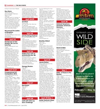 R44  | SceneNewspaper.com | April 2016
CALENDAR // THE BIG EVENTS
February 1 – May 16
Want to know what it
would be like to be
a dinosaur? Now you
can through virtual
technology in this new,
innovative exhibition!
1331 Algoma Boulevard, Oshkosh WI 54901
920.236.5799 • oshkoshmuseum.org
OSHKOSH
PublicMuseum
the Boys & Girls Club of Oshkosh.
Guy Davis
Thrasher Opera House
Doors open 6:45pm. Performance
begins at 7:30pm
Tickets $23
His parallel careers–as a musician, an
author, a music teacher and a film,
television and Broadway actor—mark
Davis as a Renaissance man, yet the
blues remain his first and greatest
love. He’s released nine acclaimed
albums for the Red House label and
three for his own label, Smokeydoke
Records; and was nominated for
nearly a dozen Blues Awards.
9th Annual The Ladies
of Bluegrass
The Watering Hole
The Ladies of Bluegrass annual cancer
charity benefit.
www.ladiesofbluegrass.com
April 24
Pat Benatar & Neil
Giraldo: We Live for
Love Tour
Fox Cities Performing Arts Center
7:30 pm
Tickets start at $55
A memorable evening of music is
planned drawing on the impressive
background of Pat Benatar’s more
than three decades in rock n’ roll.
With multiple Multi-Platinum,
Platinum and Gold albums which
includes her 19 Top 40 singles,
which produced such hits as “Hit
Me With Your Best Shot”, “Love Is
a Battlefield”, “We Belong” and “
Invincible”, the evening promises to
be an unforgettable journey with this
female rock star who forged a path for
today’s female artists and still rocks
today.
www.foxcitiespac.com
April 24-27
Congressional Art
Competition 2016
Thelma Sadoff Center for the Arts
51 Sheboygan Street
Monday - Friday: 10:00am - 5:00pm;
Saturdays: 11:00am - 3:00pm (Closed
for Private Events)
Each spring, a nation-wide high
school arts competition is sponsored
by the Members of the U.S. House
of Representatives. The Artistic
Discovery Contest is an opportunity
to recognize and encourage the artistic
talent in the nation, as well as in each
congressional district. This contest is
open to all high school students in the
District, and can include paintings,
drawings, collage, prints, mixed
media, digital art, and photography.
The overall winner of each district’s
competition will be displayed for one
year in the U.S. Capitol. The exhibit
in Washington will also include
artwork from other contest winners
nation-wide. The Congressional
Art Competition began in 1982 to
provide an opportunity for members
of Congress to encourage and
recognize the artistic talents of their
young constituents. Since then, over
650,000 high school students have
been involved with the nationwide
competition. Reception Date: Sunday,
April 24, 11:00am - 1:00pm
April 24-29
Art Show
Waupaca Expo
Sun 1-7pm, Mon-Thurs 10am-7pm,
Fri 10am-2pm
Artists from throughout central
Wisconsin and beyond display works
and compete for prizes in this annual,
professionally-judged show sponsored
by Waupaca Fine Arts.
April 25
All City Strings Festival
Fox Cities Performing Arts Center
7 p.m.
Tickets are $7.50
Listen as rising stars from Appleton
schools perform during the annual
event which features student
musicians. It’s a great opportunity for
parents and the local community to
see how the children have grown as
musicians.
www.foxcitiespac.com
April 26
Gallery Tour with LU
Archivist Erin Dix ‘08
Wriston Art Galleries
Art @ Noon tour of the exhibition
The Archive as a River: Paul
Vanderbilt and Photography by LU
Archivist Erin Dix ‘08 Check out the
current exhibitions here:
www.lawrence.edu/s/wriston
George Winston
Meyer Theatre
7:30 PM
$39 Reserved Seating
This concert will feature George’s
Winter Show, which will include
melodic fall and winter type songs,
some of Vince Guaraldi’s Peanuts
pieces, pieces inspired by the New
Orleans piano & the stride piano
traditions, and songs from his latest
album, Spring Carousel – A Cancer
Research Benefit.
April 27
Red Green
Meyer Theatre
7:00 PM
$49.50
The man who is known worldwide
for his humour, his insight and his
wisdom about life and the people
one encounters in it, is back with a
brand new show….. “I’m Not Old,
I’m Ripe!”
April 28
HATS OFF! 2016 Lip
Sync Challenge
Fox Cities Performing Arts Center
5:00 p.m.
Tickets: Individuals: $75 ($80 day of)
Tables of eight: $500 in advance
Local teams go head-to-head in an all
out battle for the coveted Lip Sync
Challenge trophy for the benefit
of B.A.B.E.S., Inc. Child Abuse
Prevention Program. Who will win?
Your votes decide!
5:00 p.m. – Reception - dinner hors
d’oeuvres, plant sale, silent auction,
and raffle
6:00 p.m. – Presentation of awards
hosted by Mayor Tim Hanna
7:00 p.m. – Guests will be seated in
the Kimberly-Clark Theater for the
Lip Sync Challenge hosted by Phil
Cianciola, WHBY
Ties and sparkles encouraged!
B.A.B.E.S., Inc. is a non-profit agency
working to achieve family stability
through Alleviation, Redirection, and
Support. Proceeds will support these
initiatives.
www.foxcitiespac.com
Brantley Gilbert
Resch Center
$39.75, $34.75
7:00 PM
Brantley Gilbert’s always pushed
the edge when it comes to music.
So when it comes to striking out on
the road with his Black Out Tour, it
figures the man with back-to-back
platinum albums would never settle
for North America. Instead, the
renegade Country star is hitting the
UK, Germany, the Netherlands and
Australia, in addition to playing
arenas across Canada and the U.S.
April 29
Jennie DeVoe 
Thelma Sadoff Center for the Arts
51 Sheboygan Street
Bar Opens 7:00 pm
Performance 8:00 pm
General Admission Amount: $20;
Students: $10; Pub for 2: $60; Bistro
for 4: $100 (40% off for Friends of
THELMA) 
Attracting fans of all ages, Jennie
DeVoe is at her best in front of a
listening audience, never failing to
mesmerize and captivate with her
talent, humor and personality. Her
live shows are, to quote Ann Arbor,
MI DJ, John Bommarito simply
“Magic.” No matter the venue, DeVoe
makes you feel like you’re in your
living room with old friends - until
she knocks you flat with her amazing
voice, and you forget where you are
entirely. DeVoe is the kind of singer
who makes the hairs on the back
of your neck stand at attention. To
watch her work is to fall in love with
someone who is in love with what
they do. Tables must be reserved by
calling 920.921.5410 or by stopping
in the THELMA Box Office. 
April 29-May 1
Kohler Festival of Beer
Starting Address: Horse & Plow
Restaurant
The annual Kohler Festival of
Beer celebrates one of Wisconsin’s
top industries with the country’s
premiere craft brewers and beer
fans from around the nation. The
Village of Kohler comes alive with
music, food pairing events, cooking
demonstrations, and flowing taps that
highlight the weekend.
April 30
Oshkosh Symphony
Orchestra: American
Harmony
Grand Opera House
7:30pm
Immerse yourself in a collection of
music performed by the Oshkosh
Symphony Orchestra celebrating this
great country. Hear works by John
Williams and Aaron Copland – plus
the Midwest premiere of John
Harmon’s symphony Crazy Horse:
Legendary Hero of the Lakota.
Tickets $30/$26/$21/$19. $2 of every
OSO ticket sold supports the Grand’s
restoration. Discounts available when
purchased as part of a five-show or
more package. oshkoshsymphony.org
David Lindley
Thrasher Opera House
Doors open 6:45pm. Performance
begins at 7:30pm
Tickets $25
Multi-instrumentalist David Lindley
performs music that redefines
the word “eclectic.” Lindley, well
known for his many years as the
featured accompanist with Jackson
Browne, and leader of his own band
El Rayo-X, has long championed
the concept of world music. His
performance effortlessly combines
American folk, blues, and bluegrass
traditions with elements from African,
Arabic, Asian, Celtic, Malagasy, and
Turkish musical sources.
May 1
RAIN - A Tribute to The
Beatles
Weidner Center for the Performing Arts
7:30pm - 9:30pm
RAIN: A TRIBUTE TO THE
BEATLES is a live multi-media
spectacular that takes you on a
musical journey through the life
and times of the world’s most
celebrated band. Featuring new
songs & high definition imagery,
this expanded RAIN adds even
more hits that you know and love
from the vast anthology of Beatles
classics such as “I Want To Hold
Your Hand,” “Hard Day’s Night,”
“Sgt. Pepper’s Lonely Hearts
Club Band,” “Let It Be,” “Come
Together” and “Hey Jude.” This
stunning concert event takes you
back in time with the legendary
foursome, delivering a note-for-
note theatrical event that is the
 