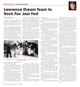 R26  | SceneNewspaper.com | August 2015
ENTERTAINMENT // THE SPANISH INQUISITION
BY GEORGE HALAS
While it has been Monty Python that
provides the on-going inspiration, The
Inquisition, like its 15th Century name-
sake, agrees that confession is good for the
soul.
It is in that spirit that The Inquisition
confesses to and apologizes for recalling the
words of Dan Aykroyd and thinking that
“Mangled Baby Ducks” sizzles more than
“Lawrence Jazz Faculty Quintet,” which is
the name attached to the 4 p.m. slot on the
Fox Jazz Festival Saturday program.
But, showcasing its characteristic and
almost legendary depth and astute analy-
sis, The Inquisition has discovered that
this actually might be THE blueprint for
building a fabulous jazz band.
“You can thank John Harmon,” said
cellist Matt Turner of the Fox Jazz Festival
artistic director. “He wanted us all to play
in some format, so he said ‘put together
your dream team.”
Turner, a multi-instrumentalist himself,
fashioned a group where, “Everyone is ver-
satile and coming from different places...
that includes drummer-percussionist Dane
Richeson, bassist Mark Urness, Jose Encar-
nacion playing saxophones and flutes and
Bill Carrothers playing piano. Overall,
that is one hell of a group,” Harmon noted.
Perhaps the most important consid-
eration is that a world-class quintet was
assembled, not in New York or Chicago or
New Orleans, but in Appleton. Richeson,
Urness and Encarnacion often perform as
a trio while Turner and Carrothers dazzled
as a duo in the Jazz at The Trout series last
year. The Inquisition is thinking that 3 + 2
= fasten your seat belts.
“This is a dream team for me because
everyone can sit down and make music.
We don’t necessarily need to follow a game
plan,” Turner said. “We have the control
to go where we don’t know where we’re
going.” The “not plan” will include a lot of
original compositions, some standards and
a fair amount of improvisation.
This will be a reunion of sorts, as
Turner, Carrothers, Urness and Encarna-
cion all played on Richeson’s 2013 album,
“Maxim Confit:” Urness and Carrothers
contributed original compositions while
Encarnacion added an original arrange-
ment to Richeson’s creative and imagina-
tive percussive offerings and envelope-
pushing arrangements.
“Dane is a great at playing all styles,”
Turner said. “He’s super creative and keeps
amazing time.”
“Dane is both a world-class drummer
and a dear friend,” Harmon added. “He is
as good as it gets.”
Harmon describes Urness as “an incred-
ible virtuoso and an extremely impressive
player.”
“In addition to playing both electric
and stand-up bass, Mark is a great com-
poser,” Turner said. “Like Dane, he keeps
great time and he has a great feel, but he is
also a great listener who reacts very well to
what is going on.”
In describing Encarnacion, Harmon
may have implied that his technical mas-
tery is a secondary consideration.
“Jose is one of the most gloriously
warm human beings,” he said. “He has
such a warm heart and there is so much
emotion in his playing.”
“Jose is a great player who can play all
styles as well as an outstanding composer,”
Turner said. “He has a big, rich sound and
he, too, is a great listener who reacts very
well to what is going on.”
Turner is also excited about the har-
monic and sonic possibilities that present
when his electric cello meets Encarnacion’s
saxophone. “There are times when we
blend and I can’t tell which of us is playing
which note.”
Harmon, rumored to be a fair piano
player himself, is a big fan of Carrothers.
“I simply admire him and just love his
playing,” Harmon said. “He gets colors
and rhythms that are all his own.”
The trust and familiarity between
Turner and Carrothers will provide a foun-
dation for the ambitious and adventurous
program that group is undertaking.
“Bill can play anything,” Turner said.
“If I ask him to play a rag, he plays a rag. If
I ask him to play a fugue, he plays a fugue
in his own way. I know he’s going to be
there.”
So far, the “dream team” includes a
drummer, bassist, keys and sax – fairly
standard composition of a jazz quartet…
including Turner and his electric cello adds
a unique dimension to the sound and the
music.
“Matt is an absolute imaginative genius
and has a great sense of humor,” Harmon
said. “He is one of the greatest musicians in
the area. He is not only a world-class cel-
list, he is a very good piano player as well.”
This grouping will be one of the high-
lights of a star-studded Fox Jazz Festival.
If the stars align properly, the quintet will
take its considerable improvisational talent
to the Holiday Inn Riverwalk in Neenah
where The Noah Harmon Trio will once
again anchor the festival’s open jam.
Over the years, this event has devel-
oped into one of the more pleasantly sur-
prising aspects of the fest. It is predictably
unpredictable, with many of the stars of
the fest joining the best of the best local
talent for what often becomes transcendent
playing. Many who attended last year’s
jam still recall the once-in-a-lifetime music
that emanated from the combination of
Harmon, bassist Andy Mertens, trumpeter
Bob Levy and drummer/headliner Matt
Wilson.
If one happens to take advantage of the
Holiday Inn Riverwalk’s special Fox Jazz
Festival rate, the jam also sets up as the best
place to end up Saturday night with just a
short walk to your room…
The Noah Harmon Trio also plays a
key role in another interesting and unique
aspect of the Fox Jazz Festival, the High
School Improvisation Contest. This year’s
winners, guitarist and first-place finisher
Juliana Voelker of Pulaski High School and
saxophonist Hank Laritson of Xavier High
School will be both perform with the trio
as part of the Saturday program.
Lastly, as a public service, The Inquisi-
tion will draw on its vast knowledge and
experience to reveal that one of the com-
plaints about recent fest’s has been “too
much sunshine.’ Ignoring the notion that
anyone is Wisco would complain about
sunshine in September, The Inquisition
astutely points out that the periphery of
Jefferson Park has a plethora of tall shade
trees. Early arrivals – the fest starts at noon
both days – will have it made in the shade.
The Inquisition just had to write that…
Lawrence Dream Team to
Rock Fox Jazz Fest
Left to Right, Jose Encarnacion, sax, Matt Turner, cello, Mark Urness, bass, Bill Carrothers, piano
and Dane Richeson, drums.
 