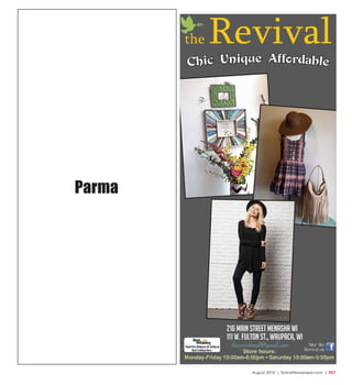 August 2015 | SceneNewspaper.com | R27
Parma
Chic Unique Affordable
216 Main Street Menasha WI
111 W. Fulton St., Waupaca, WI
therevivalmail@gmail.com
 
