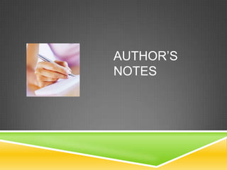 AUTHOR’S
NOTES

 