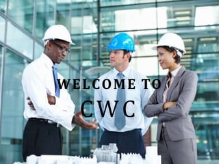 WELCOME TO
CWC
 