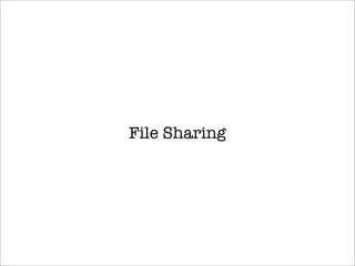 File Sharing
 