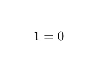 1 = 0
 