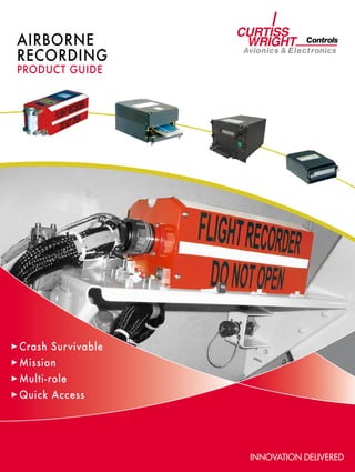 AIRBORNE
RECORDING
product guide




Crash Survivable
Mission
Multi-role
Quick Access
 