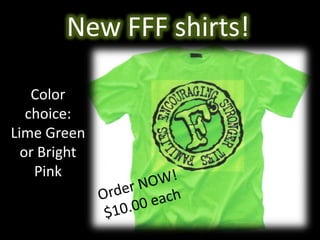 New FFF shirts!

    Color
   choice:
Lime Green
  or Bright
    Pink
 