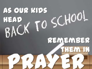 As our kids
head

              Remember
                 them in

 PRAYER
 