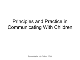 Principles and Practice in Communicating With Children 