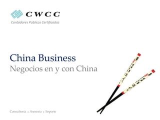 Contadores Públicos Certificados




China Business
Negocios en y con China




Consultoría   ●   Asesoría   ●   Soporte
 