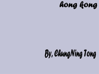 hong kong By, ChungNing Tong 